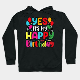 Yes It's My Happy Birthday Hoodie